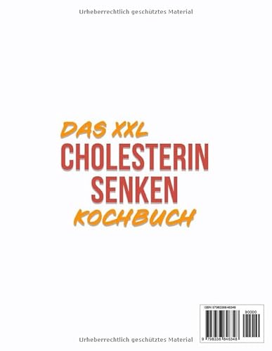 Das XXL Cholesterin senken Kochbuch: Über 100 nahrhafte Rezepte zur Verbesserung der kardiovaskuläre