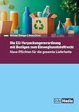 Die EU-Verpackungsverordnung mit Bezügen zum Einwegkunststoffrecht: Neue Pflichten für die gesamte...