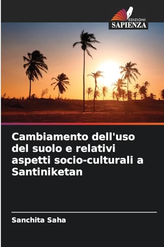 Cambiamento dell'uso del suolo e relativi aspetti socio-culturali a Santiniketan