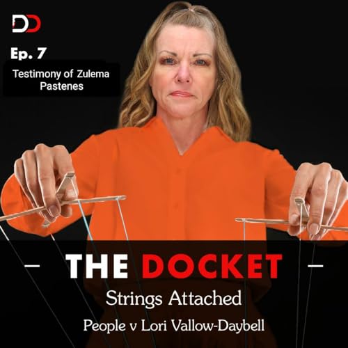The Docket Ep.407: Strings Attached: Idaho v. Lori Vallow-Daybell part 7 Podcast Por  arte de portada