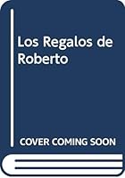 Los Regalos de Roberto 9501522741 Book Cover
