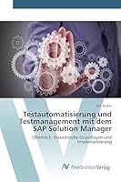 Testautomatisierung Und Testmanagement Mit Dem SAP Solution Manager 3639858182 Book Cover