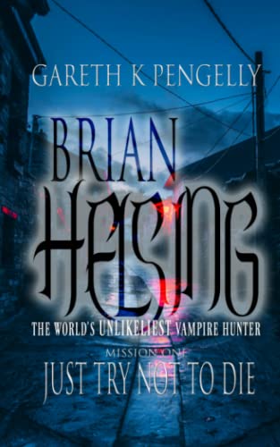Brian Helsing: The World's Unlikeliest Vampire Hunter: Mission #1: Just Try Not To Die