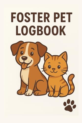 Foster pet logbook: 30 days record for your foster pet, first and last day questionnaire, 6x9”