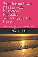 Solar Energy Based Drinking Water Purification: Innovative Technology for the Future: Review and Step by Step Development of New Technology for Water Purification 1731029462 Book Cover