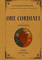 Ore Cordiali: Raccolta poetica Quaresimale - Quarantuno poesie e meditazioni rimate provenienti dal profondo del Cuore (Italian Edition) B0F64FCLDT Book Cover