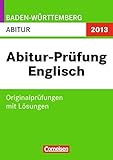  Abitur Originalprüfungen Englisch - Baden-Württemberg 2013: Abitur (Gymnasium): Prüfungsaufgaben mit Lösungen