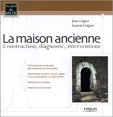 La Maison ancienne : Construction, diagnostic, interventions