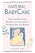 Natural BabyCare: Pure and Soothing Recipes and Techniques for Mothers and Babies (Natural Health and Beauty Series)