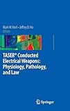 TASERÃâÃÂ® Conducted Electrical Weapons: Physiology, Pathology, and Law