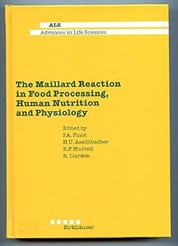 The Maillard Reaction in Food Processing, Human Nutrition and Physiology: 4th International Symposium on the Maillard Reaction (Advances in Life Sciences)