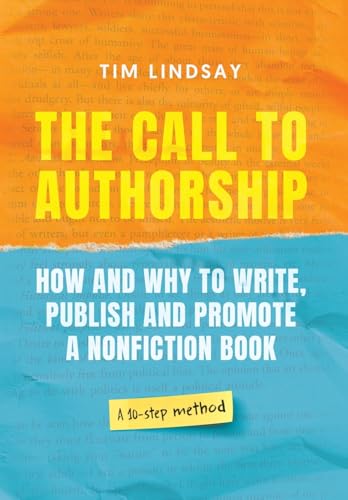 The Call to Authorship: How and Why to Write, Publish and Promote a Nonfiction Book