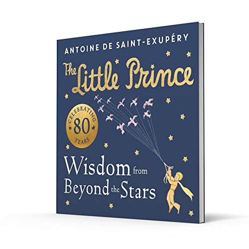 The Little Prince: Wisdom from Beyond the Stars: A brand new illustrated book of quotes and valuable