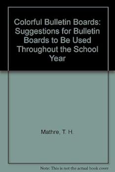 Paperback Colorful Bulletin Boards: Suggestions for Bulletin Boards to Be Used Throughout the School Year Book