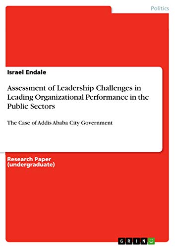 Assessment of Leadership Challenges in Leading Organizational Performance in the Public Sectors: The Case of Addis Ababa City Government