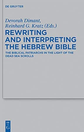 Rewriting and Interpreting the Hebrew Bible: The Biblical Patriarchs in the Light of the Dead Sea Scrolls: 439 book cover