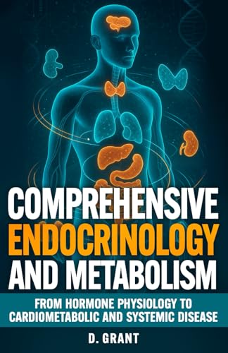 Comprehensive Endocrinology and Metabolism: From Hormone Physiology to Cardiometabolic and