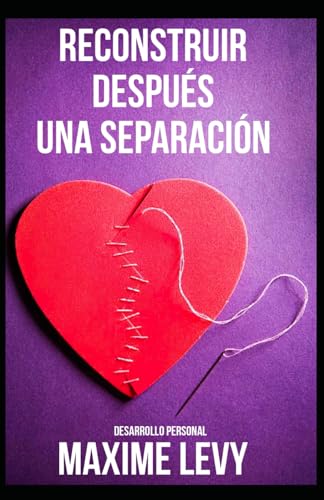 Reconstruir después una separacion: desarrollo personal (Spanish Edition)