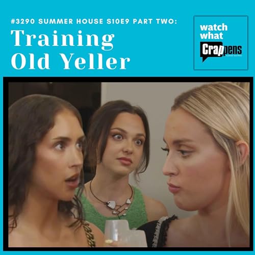 #3290 Summer House S10E9 Part Two: Training Old Yeller