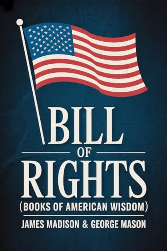 Bill of Rights (Books of American Wisdom)