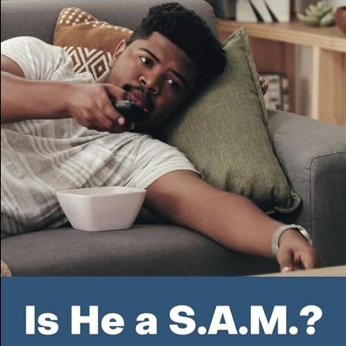 Is He a S.A.M?: Avoiding the Sam & Samantha Syndrome: Breaking Toxic Relationship Patterns cover art
