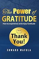 The Power of Gratitude: "How to experience and enjoy Gratitude" B089M61DV3 Book Cover