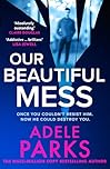 Our Beautiful Mess: The brand-new Sunday Times bestseller, a gripping must-read domestic suspense thriller from the bestselling author of First Wife’s Shadow – for fans of Lisa Jewell in 2026!
