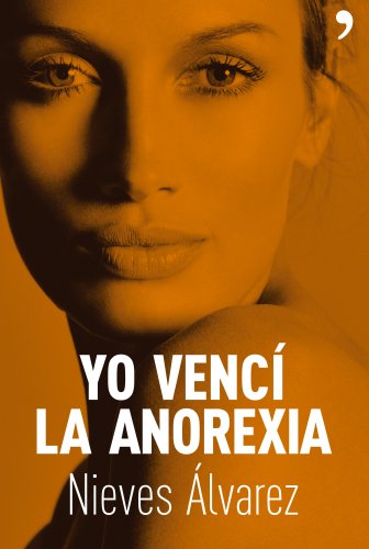Yo vencí la anorexia (Fuera de Colección) (Spanish Edition) Yo vencí la anorexia (Fuera de Colección) (Spanish Edition)