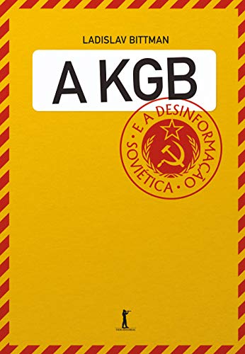 A KGB e a desinformação soviética: Uma visão em primeira mão - Bittman, Ladislav