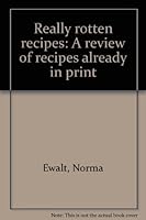 Really rotten recipes: A review of recipes already in print 0960931813 Book Cover