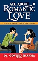 All about Romantic Love: A Three Sixty Degree View of Relationships 1685233295 Book Cover