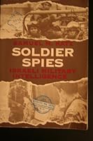 Soldier Spies: Israeli Military Intelligence 089141357X Book Cover