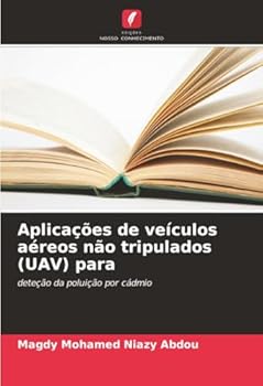 Aplicações de veículos aéreos não tripulados (UAV) para: deteção da poluição por cádmio (Portuguese Edition)