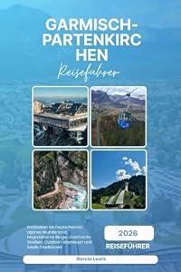 GARMISCH-PARTENKIRCHEN REISEFÜHRER 2026