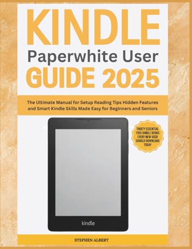 All-New Kindle Paperwhite User Guide 2025: The Ultimate Manual for Setup, Reading Tips, Hidden Features and Smart Kindle Skills Made Easy for Beginners and S image 2