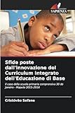  Sfide poste dall\'innovazione del Curriculum Integrato dell\'Educazione di Base: Il caso della scuola primaria comprensiva 30 de Janeiro - Maputo 2015-2016