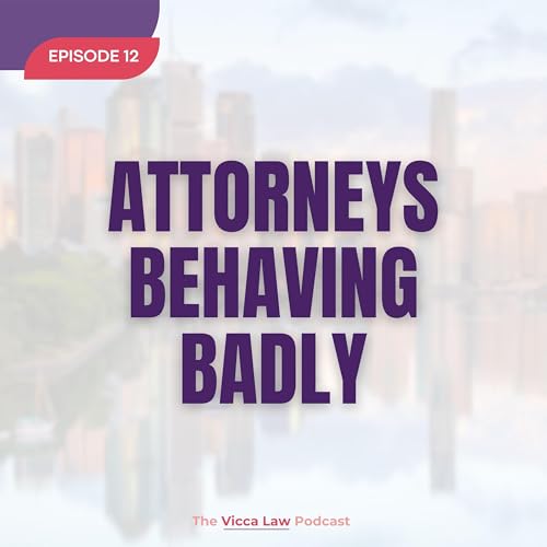 Season 3 Ep. 12 Attorneys Behaving Badly