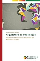 Arquitetura de Informação: Projetando a experiência do usuário em ambientes digitais 3639749022 Book Cover