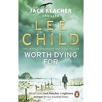 Worth Dying For: The heart-stopping Jack Reacher thriller from the No.1 Sunday Times bestselling author