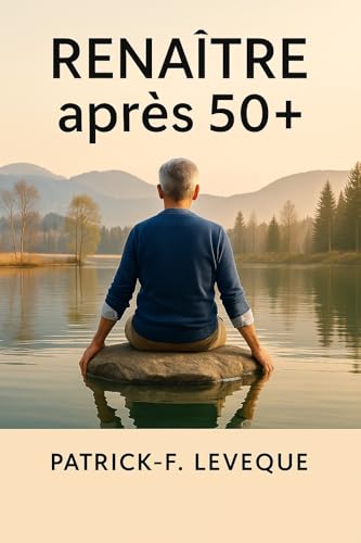 Renaître après 50 ans: Le guide bien-être et coaching santé pour femmes et hommes de plus de 50 ans