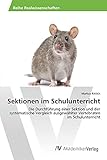  Sektionen im Schulunterricht: Die Durchführung einer Sektion und der systematische Vergleich ausgewählter Vertebraten im Schulunterricht