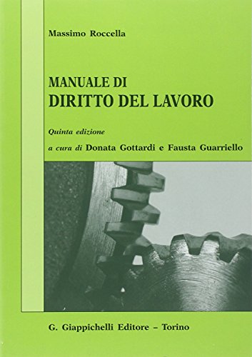 Manuale di diritto del lavoro. Mercato del lavoro e rapporti di lavoro Manuale di diritto del lavoro. Mercato del lavoro e rapporti di lavoro