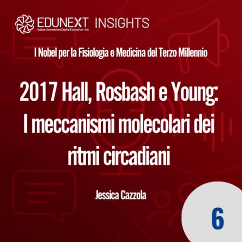 [06] 2017 Hall, Rosbash e Young: I meccanismi molecolari dei ritmi circadiani