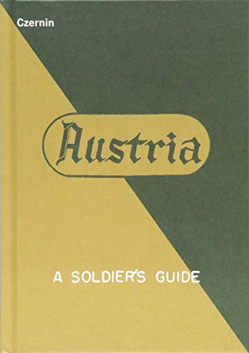 Austria: A Soldier's Guide / Österreich: Ein Leitfaden für Soldaten Austria: A Soldier's Guide / Österreich: Ein Leitfaden für Soldaten