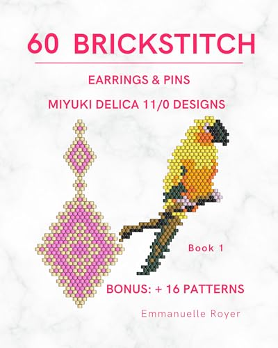 60 Brick Stitch Miyuki Delica 11/0 Patterns: Captivating Step-by-Step Guide for Beginner Earrings & Jewelry.: Beading techniques and 60 patterns for adults and teens.