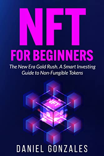 NFT For Beginners: The New Era Gold Rush. A Smart Investing Guide to Non-Fungible Tokens image 2