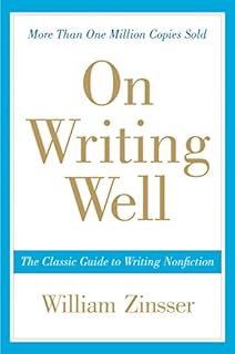 On Writing Well: The Classic Guide to Writing Nonfiction