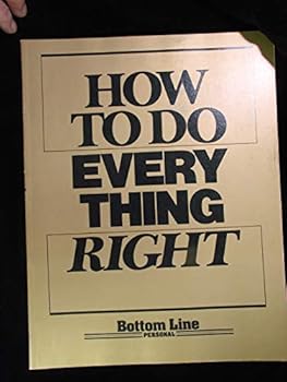 Paperback How to Do Everything Right (Bottom Line Personal) Book