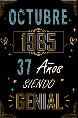 CUADERNO, OCTUBRE 1985 37 AÑOS SIENDO GENIAL: Regalo de 37 cumpleaños para mujeres y hombres, ideas de 37 cumpleaños... un cumpleaños... divertido, ... regalo de 37 cumpleaños para él/ella.