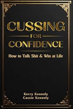 Paperback CUSSING YOUR WAY TO CONFIDENCE: How to talk shit and win at life Book